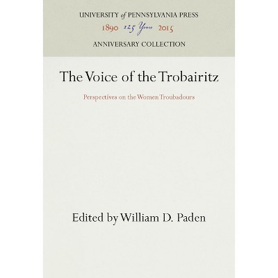The Voice of the Trobairitz - (Anniversary Collection) by  William D Paden (Hardcover)