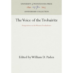 The Voice of the Trobairitz - (Anniversary Collection) by  William D Paden (Hardcover) - 1 of 1