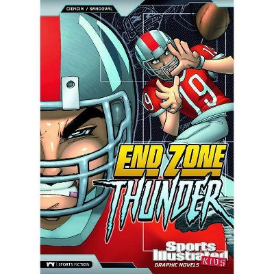 End Zone Thunder - (Sports Illustrated Kids Graphic Novels) by  Scott Ciencin (Paperback)