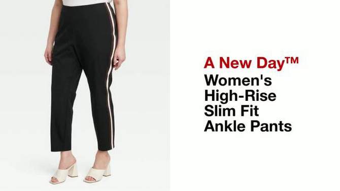 Women's High-Rise Slim Fit Ankle Pants - A New Day™, 2 of 11, play video