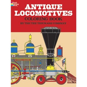 Antique Locomotives Coloring Book - (Dover Planes Trains Automobiles Coloring) by  Tre Tryckare Co (Paperback) - 1 of 1