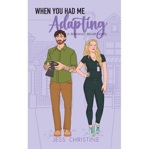 When You Had Me Adapting - by  Jess Christine (Paperback) - 1 of 1