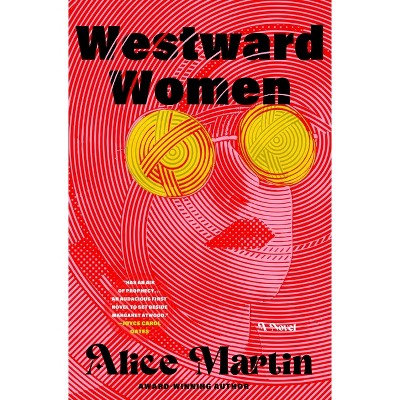Westward Women - by  Alice Martin (Hardcover)