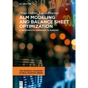 Alm Modeling and Balance Sheet Optimization - (Moorad Choudhry Global Banking) by  Diogo Gobira & Lucas Duarte Processi (Hardcover) - 1 of 1