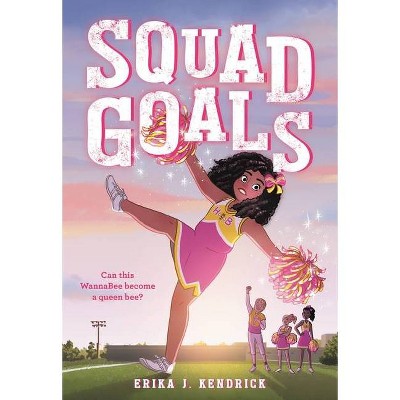 Squad Goals - by Erika J Kendrick (Paperback)