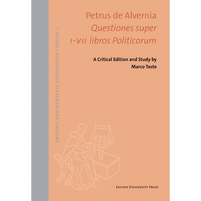 Petrus de Alvernia. Questiones Super I-VII Libros Politicorum - (Ancient and Medieval Philosophy-Series 1) by  Peter of Auvergne (Hardcover)