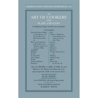 The Art of Cookery Made Plain and Easy - by  Hannah Glasse (Paperback)