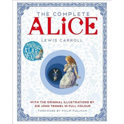 The Complete Alice - by  Lewis Carroll (Hardcover)