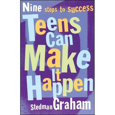 Teens Can Make It Happen - by  Stedman Graham (Paperback)