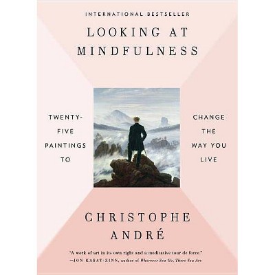 Looking at Mindfulness - by  Christophe Andre (Paperback)