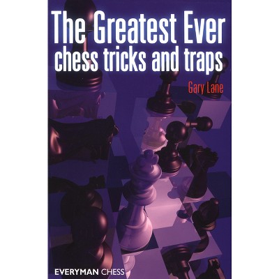 Greatest Ever Chess Tricks and Traps - by  Gary Lane (Paperback)
