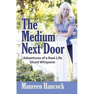 The Medium Next Door - by  Maureen Hancock (Paperback)