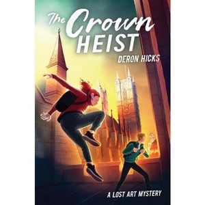 The Crown Heist - (The Lost Art Mysteries) by  Deron R Hicks (Hardcover) - 1 of 1