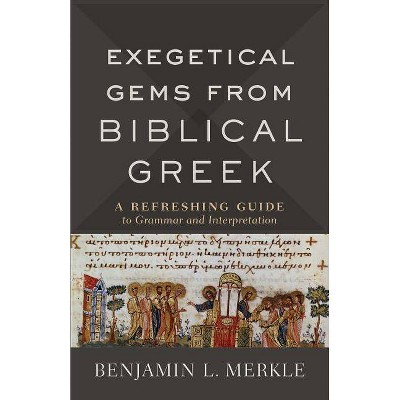 Exegetical Gems from Biblical Greek - by  Benjamin L Merkle (Paperback)