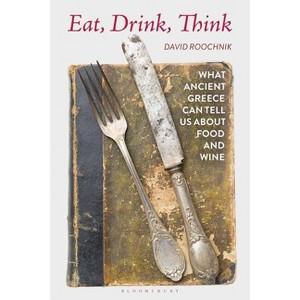 Eat, Drink, Think - by  David Roochnik (Paperback) - 1 of 1