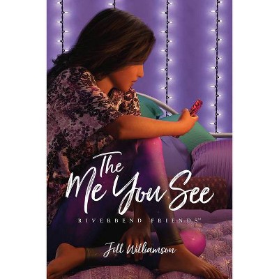 The Me You See - (Riverbend Friends) by  Jill Williamson & Lissa Halls Johnson (Paperback)