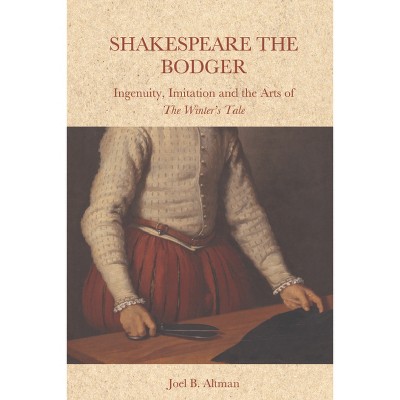 Shakespeare the Bodger - by Joel B Altman