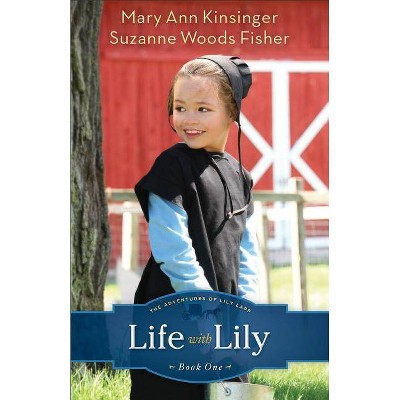 Life with Lily - (Adventures of Lily Lapp) by  Suzanne Woods Fisher & Mary Ann Kinsinger (Paperback)