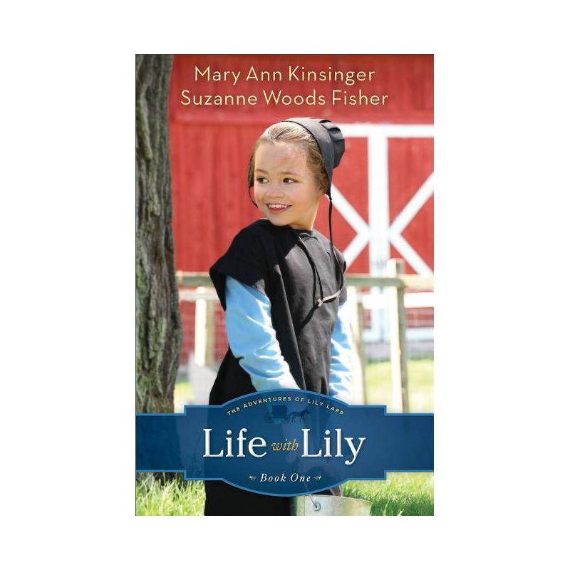 Life with Lily - (Adventures of Lily Lapp) by  Suzanne Woods Fisher & Mary Ann Kinsinger (Paperback), 1 of 2