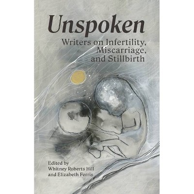 Unspoken - by  Whitney Roberts Hill & Elizabeth Ferris (Paperback)