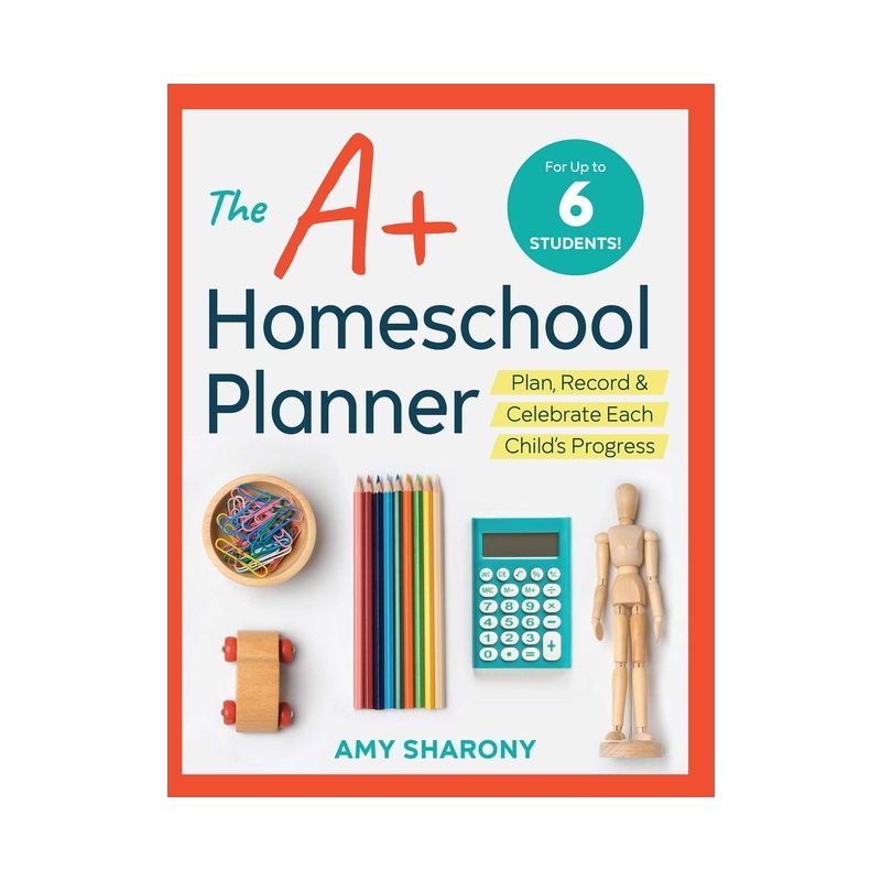 The A+ Homeschool Planner - by  Amy Sharony (Paperback), 1 of 2