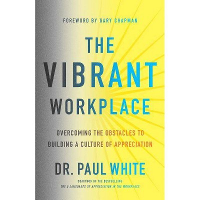 The Vibrant Workplace - by  Paul White (Paperback)