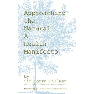 Approaching the Natural - by  Sid Garza-Hillman (Paperback) - 1 of 1