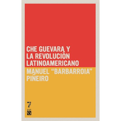 Che Guevara y la revoluci n latinoamericana - by  Manuel Pineiro (Paperback)