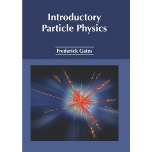 Introductory Particle Physics - by  Frederick Gates (Hardcover) - 1 of 1