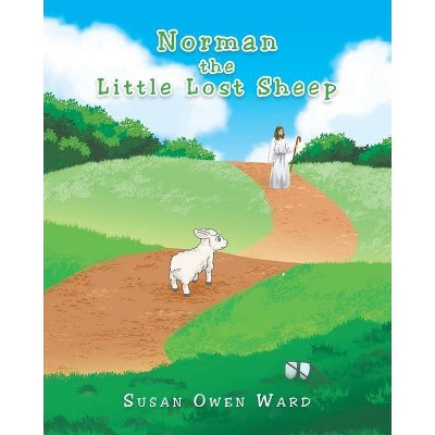 Norman the Little Lost Sheep - by  Susan Owen Ward (Paperback)