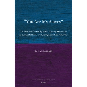 You Are My Slaves - (Jewish and Christian Perspectives) by  Martijn J Stoutjesdijk (Hardcover) - 1 of 1