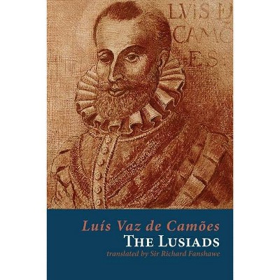 The Lusiads - by  Luis Vaz De Camoes & Richard Fanshawe (Paperback)