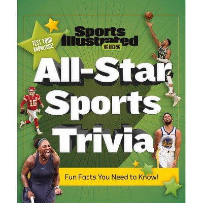 All-Star Sports Trivia - by  The Editors of Sports Illustrated Kids (Hardcover)