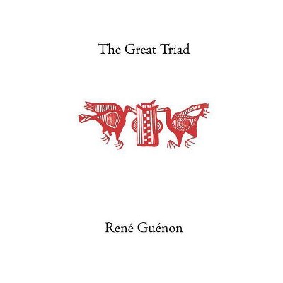 The Great Triad - (Dorset Natural History and Archaeological Society Monograph) by  Rene Guenon & James Richard Wetmore (Paperback)