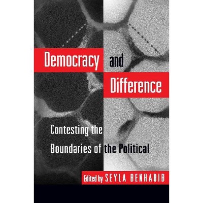 Democracy and Difference - (Princeton Paperbacks) by  Seyla Benhabib (Paperback)