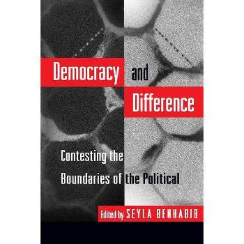 Democracy and Difference - (Princeton Paperbacks) by  Seyla Benhabib (Paperback)
