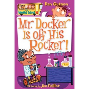 Mr. Docker Is Off His Rocker! - (My Weird School) by  Dan Gutman (Paperback) - 1 of 1
