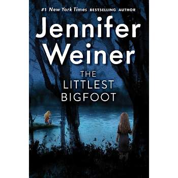 The Littlest Bigfoot - by  Jennifer Weiner (Hardcover)