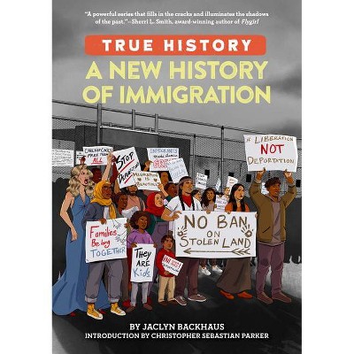 A New History of Immigration - (True History) by  Jaclyn Backhaus (Paperback)