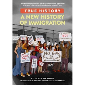 A New History of Immigration - (True History) by  Jaclyn Backhaus (Paperback) - 1 of 1