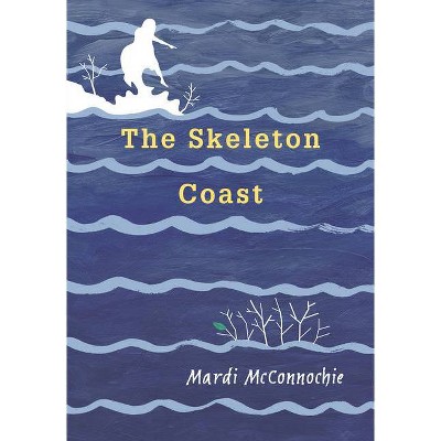 The Skeleton Coast - (Flooded Earth) by  Mardi McConnochie (Hardcover)