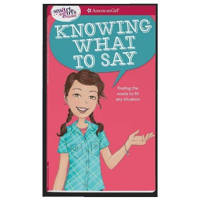 A Smart Girl's Guide: Knowing What to Say - (Smart Girl's Guide To...) by  Patti Kelley Criswell (Paperback)