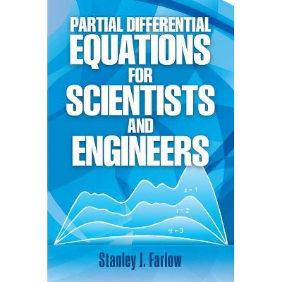 Partial Differential Equations for Scientists and Engineers - (Dover Books on Mathematics) by  Stanley J Farlow (Paperback)