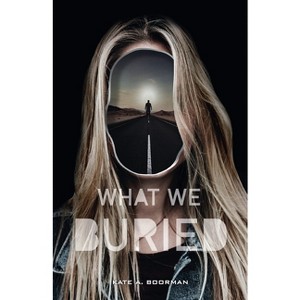 What We Buried - by  Kate A Boorman (Paperback) - 1 of 1