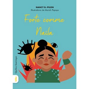 Forte Comme Naïla - (L'Univers de Roselionne) by  Nancy B Pilon (Paperback) - 1 of 1