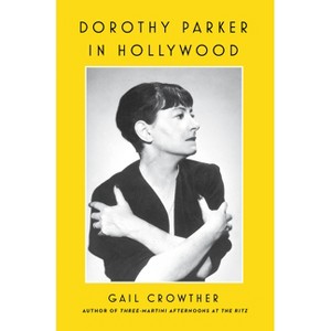 Dorothy Parker in Hollywood - by  Gail Crowther (Hardcover) - 1 of 1