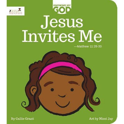 Jesus Invites Me - (Knowing My God) by  Callie Grant (Board Book)