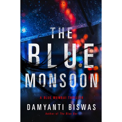 The Blue Monsoon - (Blue Mumbai Thriller) by  Damyanti Biswas (Paperback)