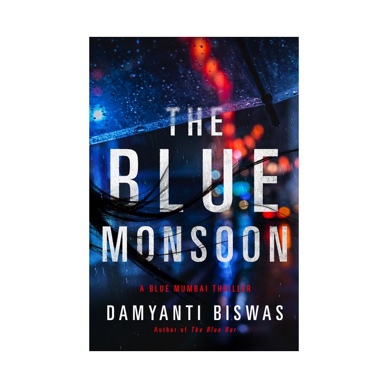 The Blue Monsoon - (Blue Mumbai Thriller) by  Damyanti Biswas (Paperback), 1 of 2