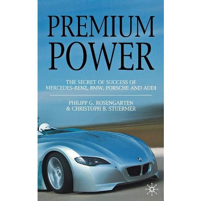 Premium Power - by  P Rosengarten & C Stuermer (Hardcover)